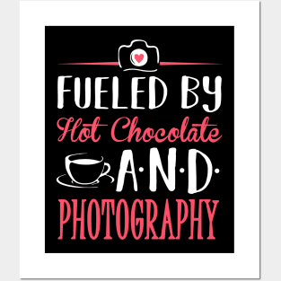 Fueled by Hot Chocolate and Photography Posters and Art